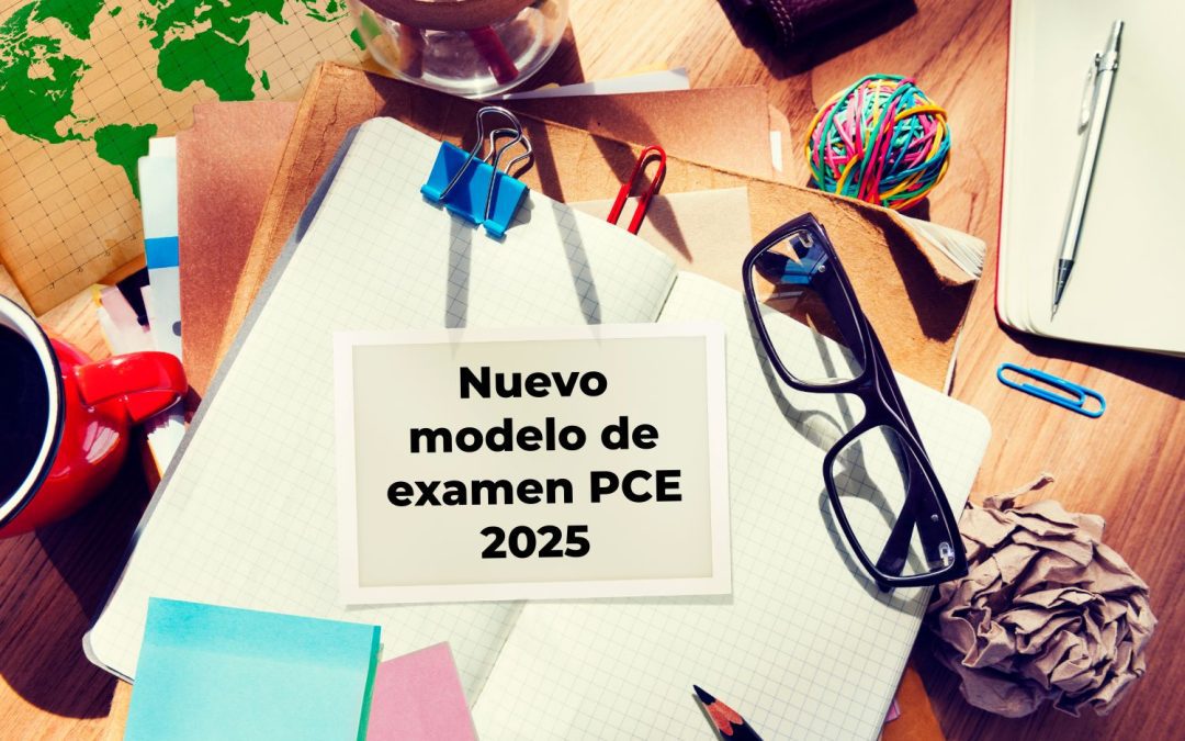 Nuevo Modelo de Examen PCE 2025: Todo lo que Necesitas Saber