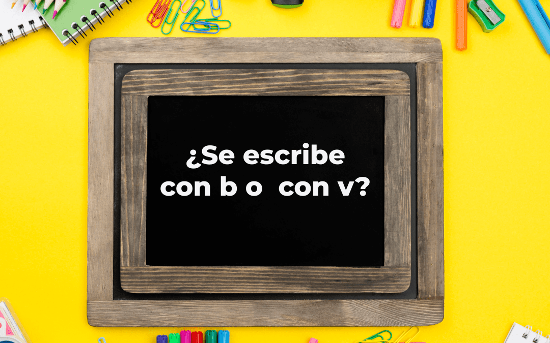 ¿Se escribe con b o con v? Guía básica de ortografía para la PAU