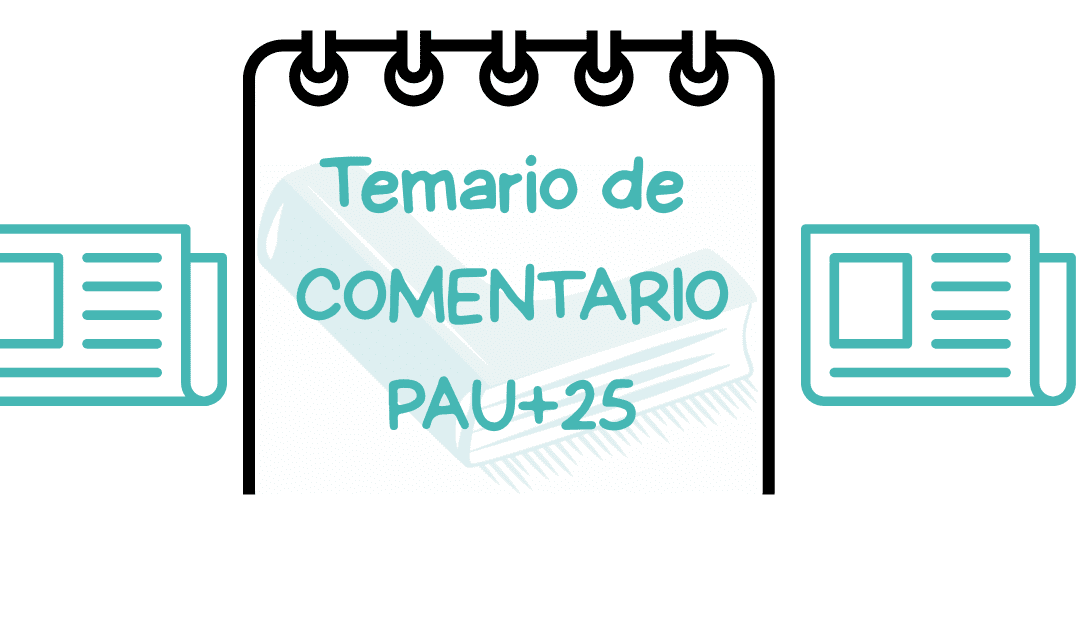 ✏️Temario de Comentario de texto PAU+25 Comunidad Valenciana – ¡Prepárate con nosotras! –