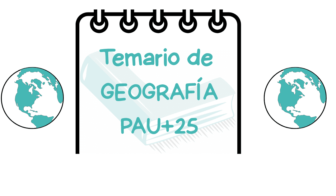 ✏️Temario de Geografía PAU+25 Comunidad Valenciana – ¡Prepárate con nosotras! –