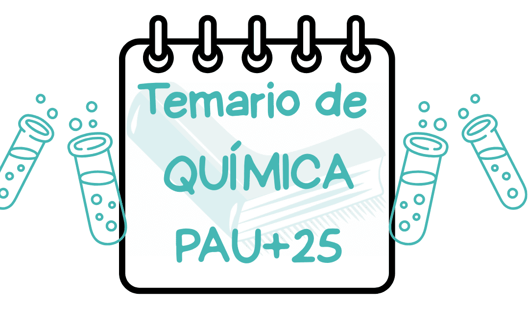 ⚗️ Temario de Química PAU+25 Comunidad Valenciana – ¡Prepárate con nosotras!